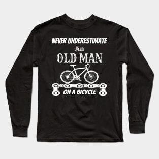 Never Underestimate An Old Man On A Bicycle Gift Idea - Gifts For Cyclist Long Sleeve T-Shirt